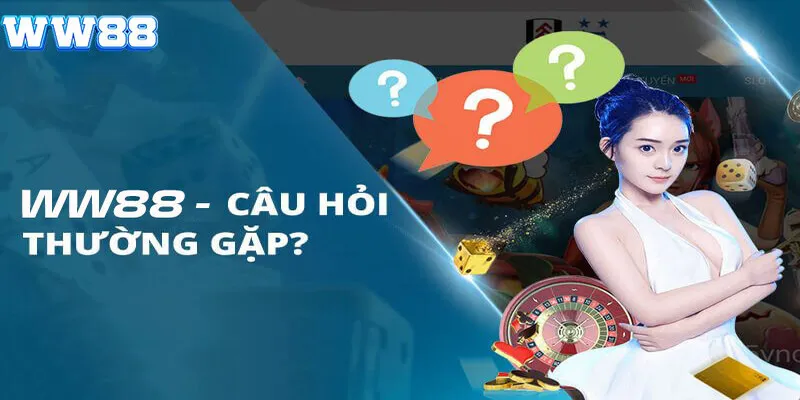 Các câu hỏi thường gặp khi đăng nhập WW88 
